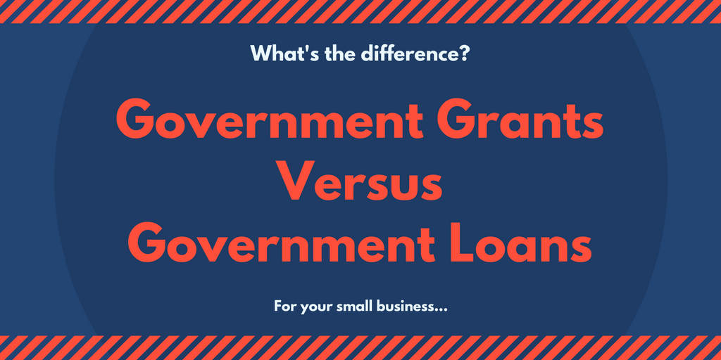 Government Grants Vs Business Loans: A Comparative Analysis